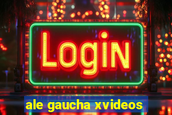 ale gaucha xvideos